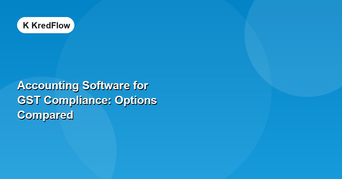 Accounting Software for GST Compliance: Options Compared — article cover