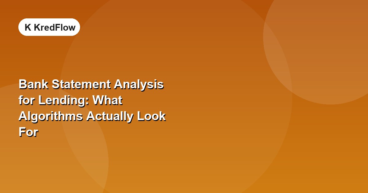 Bank Statement Analysis for Lending: What Algorithms Actually Look For — article cover