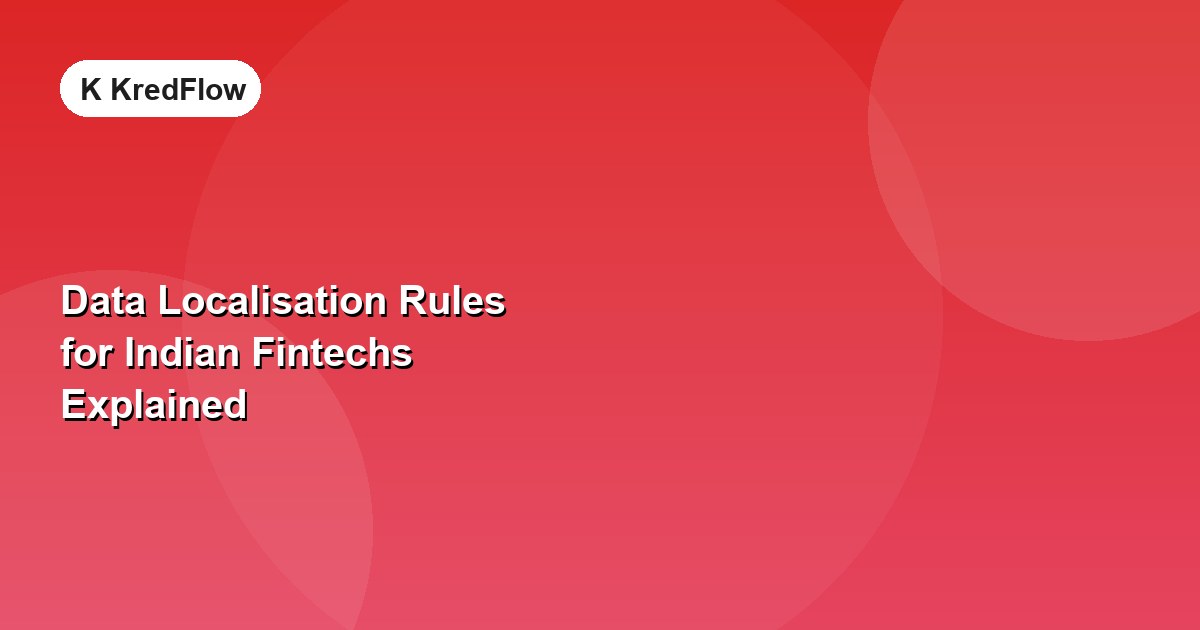 Data Localisation Rules for Indian Fintechs Explained — article cover