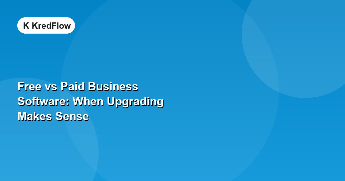 Free vs Paid Business Software: When Upgrading Makes Sense — article cover