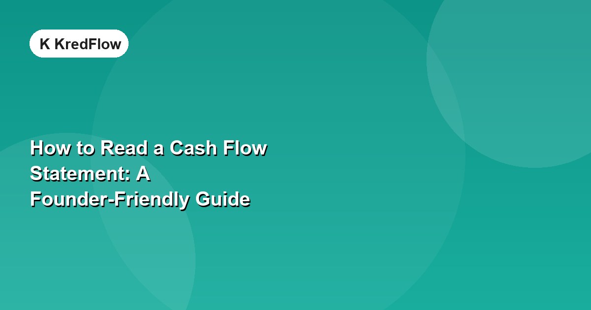 How to Read a Cash Flow Statement: A Founder-Friendly Guide — article cover