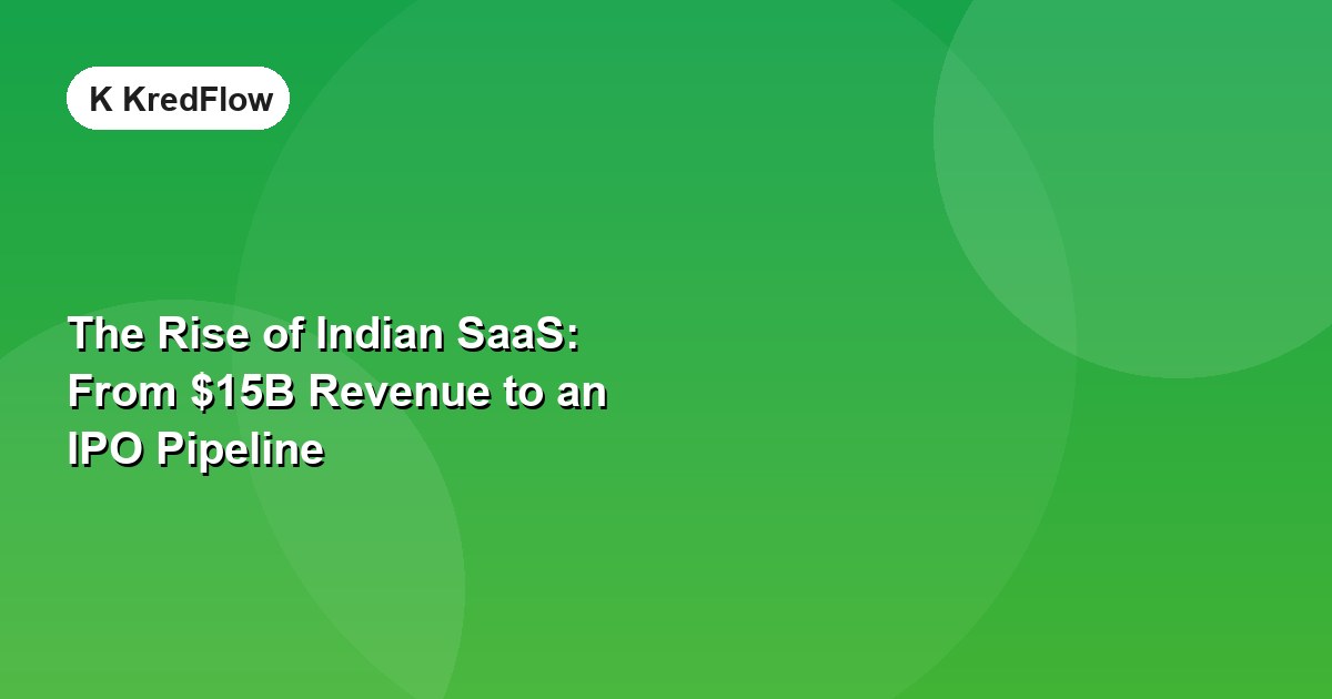 The Rise of Indian SaaS: From $15B Revenue to an IPO Pipeline — article cover